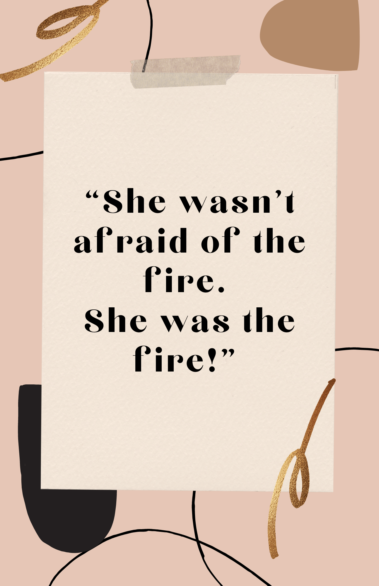Printed She Was The Fire' Free Download Quote for Wall Decor